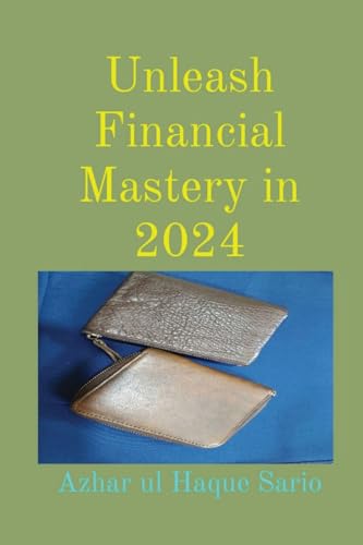 Unleash Financial Mastery in 2024 Unleash Financial Mastery in 2024 von Azhar Sario Dubai