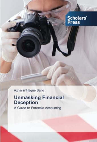 Unmasking Financial Deception: A Guide to Forensic Accounting von Scholars' Press