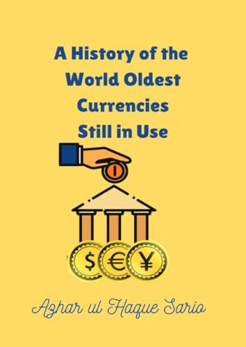A History of the World Oldest Currencies Still in Use A History of the World Oldest Currencies Still in Use von epubli