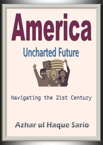 America Uncharted Future: Navigating the 21st Century America Uncharted Future: Navigating the 21st Century von epubli