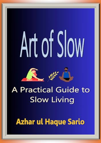 Art of Slow: A Practical Guide to Slow Living Art of Slow: A Practical Guide to Slow Living von epubli