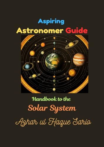 Aspiring Astronomer Guide: Handbook to the Solar System Aspiring Astronomer Guide: Handbook to the Solar System von epubli