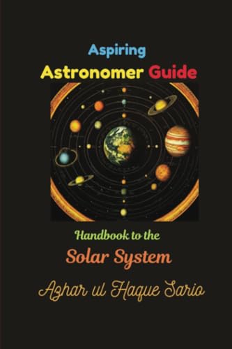 Aspiring Astronomer Guide: Handbook to the Solar System Aspiring Astronomer Guide: Handbook to the Solar System von Royal Co.