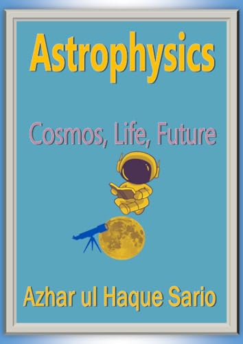Astrophysics: Cosmos, Life, Future Astrophysics: Cosmos, Life, Future von epubli