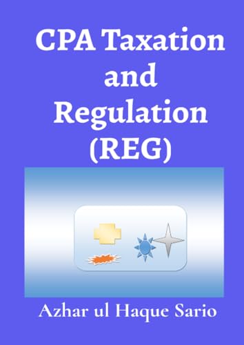 CPA Taxation and Regulation (REG): Third Edition