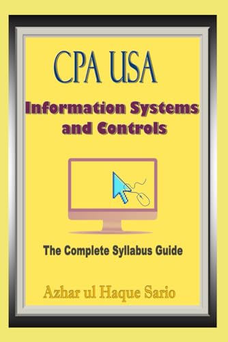 CPA USA Information Systems and Controls: The Complete Syllabus Guide CPA USA Information Systems and Controls: The Complete Syllabus Guide