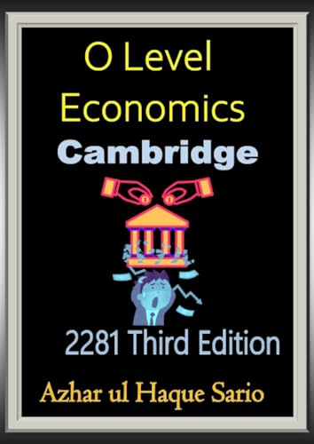 Cambridge O Level Economics 2281: Third Edition Cambridge O Level Economics 2281: Third Edition