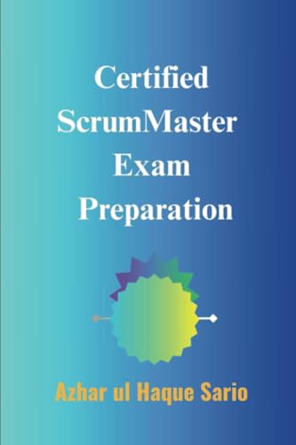 Certified ScrumMaster Exam Preparation Certified ScrumMaster Exam Preparation von Royal Co.