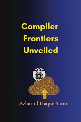 Compiler Frontiers Unveiled Compiler Frontiers Unveiled von Royal Co.