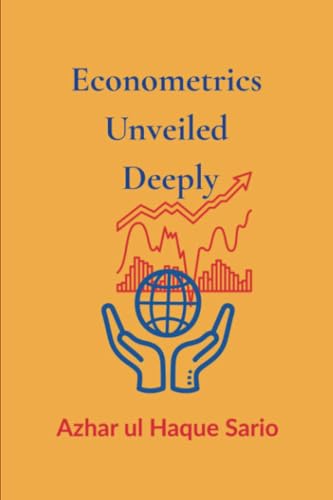 Econometrics Unveiled Deeply Econometrics Unveiled Deeply von Royal Co.