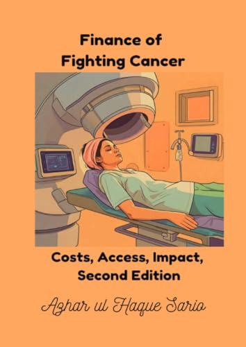 Finance of Fighting Cancer: Costs, Access, Impact, Second Edition Finance of Fighting Cancer: Costs, Access, Impact, Second Edition von epubli