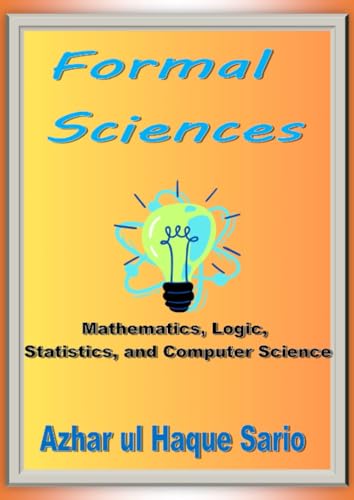 Formal Sciences: Mathematics, Logic, Statistics, and Computer Science Formal Sciences: Mathematics, Logic, Statistics, and Computer Science von epubli