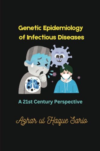 Genetic Epidemiology of Infectious Diseases: A 21st Century Perspective Genetic Epidemiology of Infectious Diseases: A 21st Century Perspective von Royal Co.