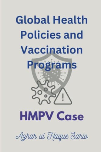 Global Health Policies and Vaccination Programs HMPV Case Global Health Policies and Vaccination Programs HMPV Case von Royal Co.