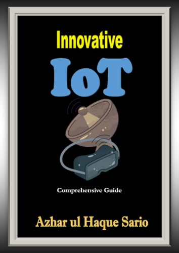 Innovative IoT: Comprehensive Guide Innovative IoT: Comprehensive Guide von epubli