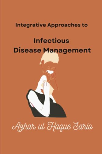 Integrative Approaches to Infectious Disease Management Integrative Approaches to Infectious Disease Management von Royal Co.