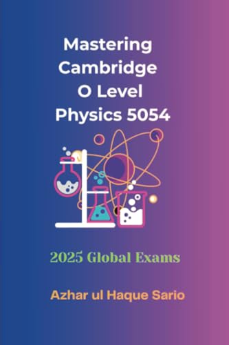 Mastering Cambridge O Level Physics 5054: 2025 Global Exams Mastering Cambridge O Level Physics 5054: 2025 Global Exams von Royal Co.