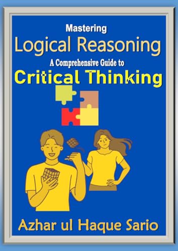 Mastering Logical Reasoning: A Comprehensive Guide to Critical Thinking Mastering Logical Reasoning: A Comprehensive Guide to Critical Thinking von epubli