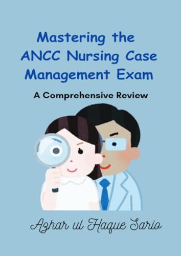 Mastering the ANCC Nursing Case Management Exam: A Comprehensive Review Mastering the ANCC Nursing Case Management Exam: A Comprehensive Review von epubli