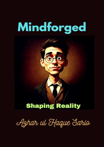Mindforged: Shaping Reality Mindforged: Shaping Reality von epubli