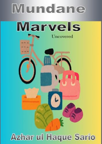 Mundane Marvels Uncovered: DE Mundane Marvels Uncovered: DE von epubli