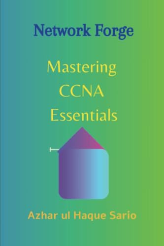 Network Forge: Mastering CCNA Essentials Network Forge: Mastering CCNA Essentials von Royal Co.