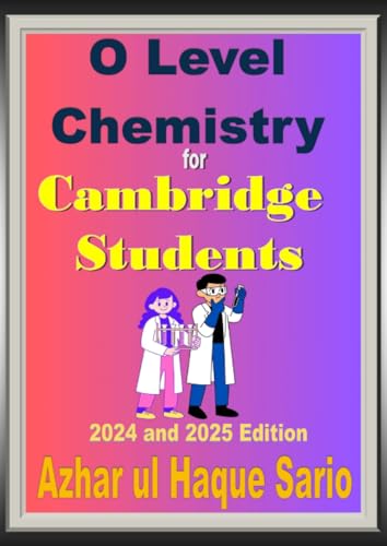 O Level Chemistry for Cambridge Students: 2024 and 2025 Edition O Level Chemistry for Cambridge Students: 2024 and 2025 Edition