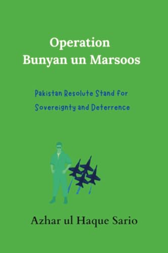 Operation Bunyan un Marsoos: Pakistan Resolute Stand for Sovereignty and Deterrence Operation Bunyan un Marsoos: Pakistan Resolute Stand for Sovereignty and Deterrence von Royal Co.