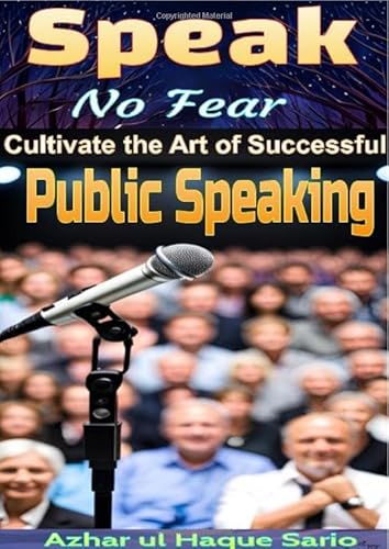 Speak No Fear: Cultivate the Art of Successful Public Speaking Speak No Fear: Cultivate the Art of Successful Public Speaking von epubli