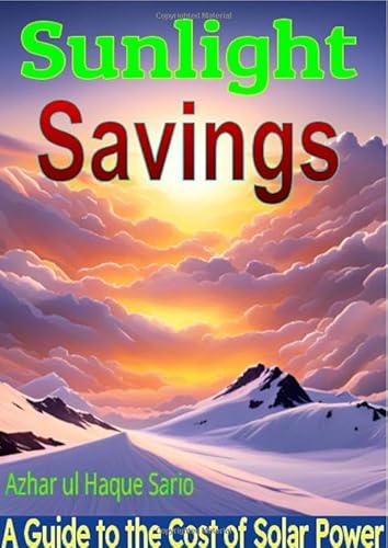 Sunlight Savings: A Guide to the Cost of Solar Power Sunlight Savings: A Guide to the Cost of Solar Power von epubli