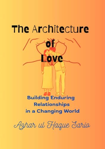 The Architecture of Love: Building Enduring Relationships in a Changing World The Architecture of Love: Building Enduring Relationships in a Changing World von epubli
