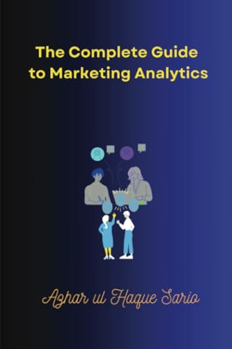 The Complete Guide to Marketing Analytics The Complete Guide to Marketing Analytics von Royal Co.