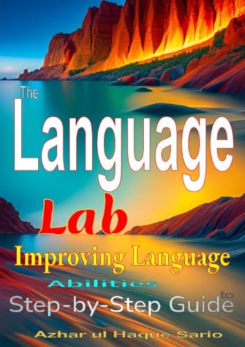 The Language Lab: Step-by-Step Guide to Improving Language Abilities The Language Lab: Step-by-Step Guide to Improving Language Abilities von epubli
