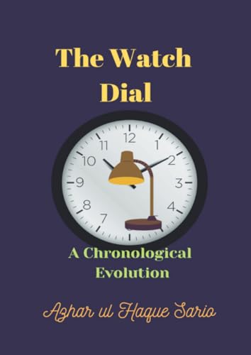 The Watch Dial: A Chronological Evolution The Watch Dial: A Chronological Evolution von epubli
