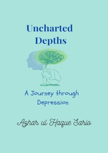 Uncharted Depths: A Journey through Depression Uncharted Depths: A Journey through Depression von epubli