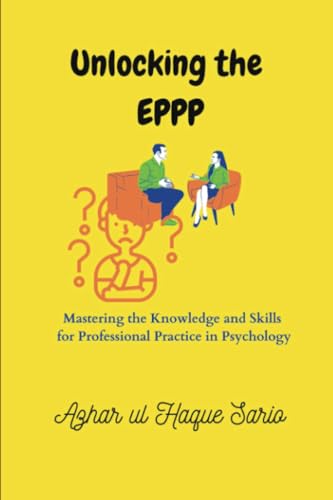 Unlocking the EPPP: Mastering the Knowledge and Skills for Professional Practice in Psychology Unlocking the EPPP: Mastering the Knowledge and Skills for Professional Practice in Psychology von Royal Co.