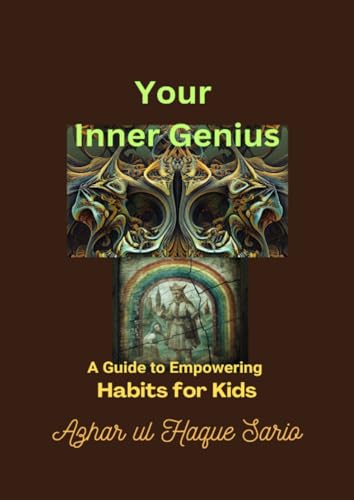 Your Inner Genius: A Guide to Empowering Habits for Kids Your Inner Genius: A Guide to Empowering Habits for Kids von epubli