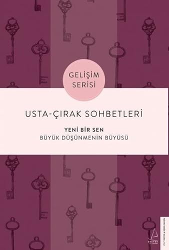 Usta-Çırak Sohbetleri: Yeni Bir Sen: Büyük Düşünmenin Büyüsü