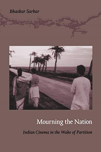 Mourning the Nation: Indian Cinema in the Wake of Partition von Duke University Press