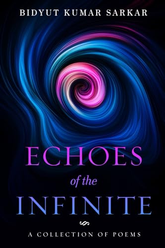 Echoes of the Infinite - A Collection of Poems von White Falcon Publishing
