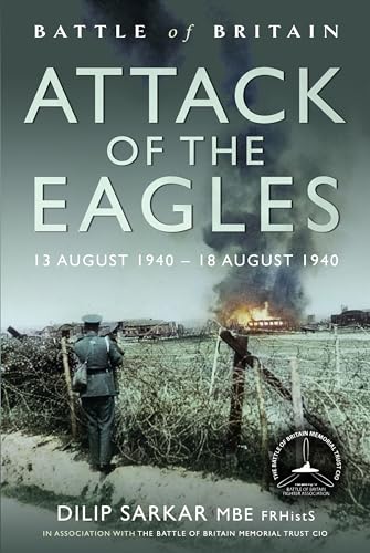 Attack of the Eagles: 13 August 1940 - 18 August 1940 (Battle of Britain) von Air World