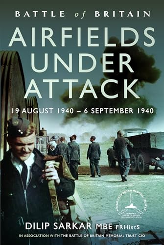 Battle of Britain Airfields Under Attack: 19 August 1940 – 6 September 1940 von Air World