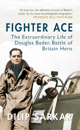 Fighter Ace: The Extraordinary Life of Douglas Bader, Battle of Britain Hero von Amberley Publishing