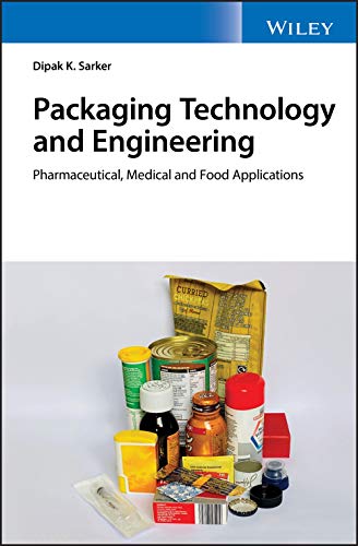 Packaging Technology and Engineering: Pharmaceutical, Medical and Food Applications Packaging Technology and Engineering: Pharmaceutical, Medical and Food Applications von Wiley