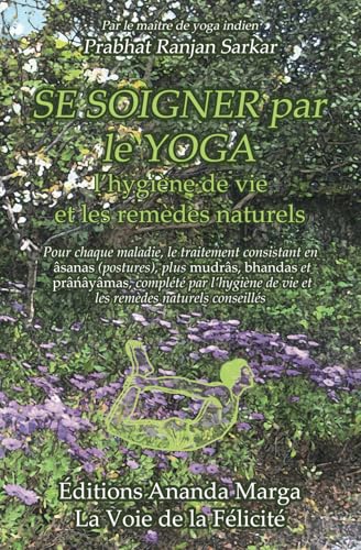 Se Soigner par le yoga, l’hygiène de vie et les remèdes naturels von Ananda Marga