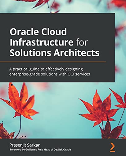 Oracle Cloud Infrastructure for Solutions Architects: A practical guide to effectively designing enterprise-grade solutions with OCI services Oracle Cloud Infrastructure for Solutions Architects: A practical guide to effectively designing enterprise-grade solutions with OCI services von Packt Publishing