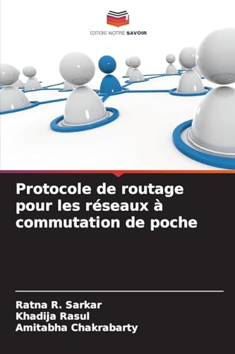 Protocole de routage pour les réseaux à commutation de poche von Editions Notre Savoir