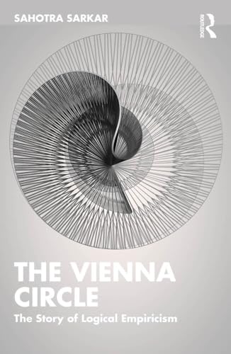 The Vienna Circle: The Story of Logical Empiricism von Routledge