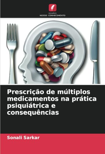 Prescrição de múltiplos medicamentos na prática psiquiátrica e consequências von Edições Nosso Conhecimento