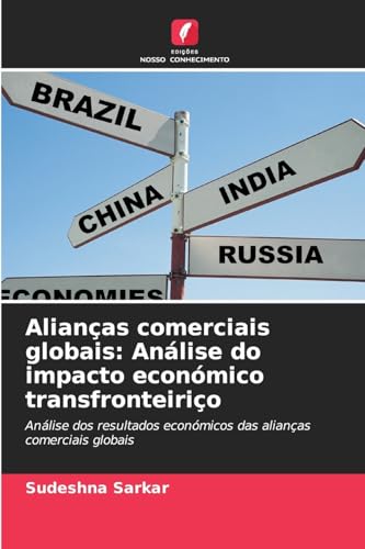 Alianças comerciais globais: Análise do impacto económico transfronteiriço: Análise dos resultados económicos das alianças comerciais globais von Edições Nosso Conhecimento